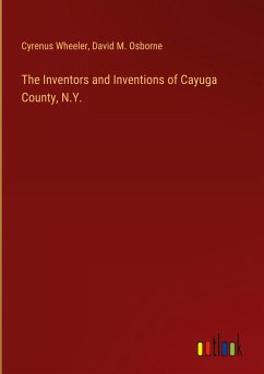 The Inventors and Inventions of Cayuga County, N.Y.