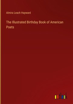 The Illustrated Birthday Book of American Poets - Hayward, Almira Leach