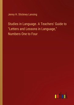 Studies in Language. A Teachers' Guide to "Letters and Lessons in Language," Numbers One to Four