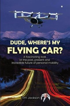 Dude, Where's My Flying Car? - Jackson, Tim