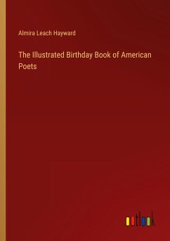 The Illustrated Birthday Book of American Poets - Hayward, Almira Leach