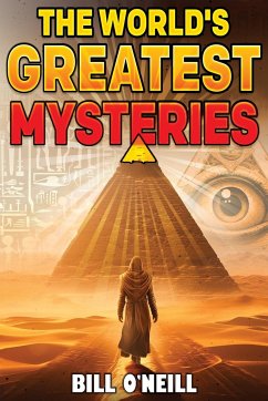 The World's Greatest Mysteries - O'Neill, Bill