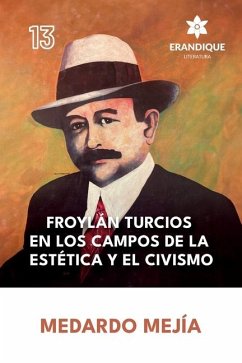 Froylán Turcios en los Campos de la Estética y el Civismo - Mejía, Medardo