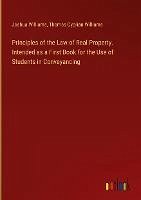 Principles of the Law of Real Property. Intended as a First Book for the Use of Students in Conveyancing