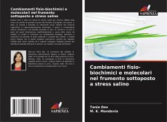 Cambiamenti fisio-biochimici e molecolari nel frumento sottoposto a stress salino - Das, Tania;Mandavia, M. K.