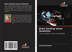 Brain hacking senza fanatismo - Mironova, Larisa