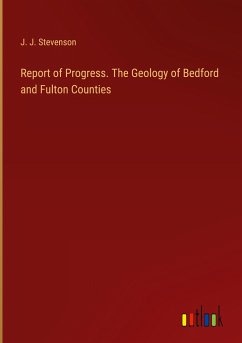 Report of Progress. The Geology of Bedford and Fulton Counties