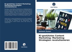 KI-gestütztes Content Marketing: Marketing-Strategien revolutionieren - Kumar, Ashwani