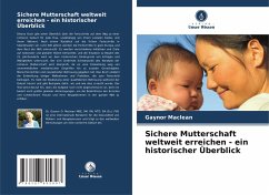 Sichere Mutterschaft weltweit erreichen - ein historischer Überblick - Maclean, Gaynor