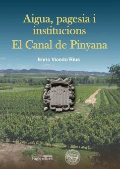 Aigua, pagesia i institucions. El Canal de Pinyana - Vicedo i Rius, Enric