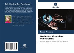 Brain-Hacking ohne Fanatismus - Mironova, Larisa