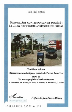 NATURE, ART CONTEMPORAIN ET SOCIÉTÉ : LE LAND ART COMME ANALYSEUR DU SOCIAL - Brun, Jean-Paul