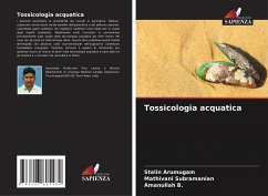 Tossicologia acquatica - Arumugam, Stalin;Subramanian, Mathivani;B., Amanullah