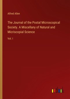 The Journal of the Postal Microscopical Society. A Miscellany of Natural and Micriscopial Science