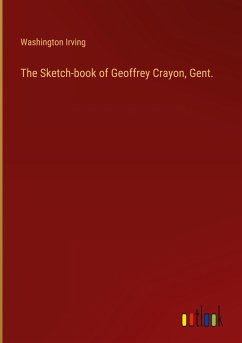 The Sketch-book of Geoffrey Crayon, Gent. - Irving, Washington