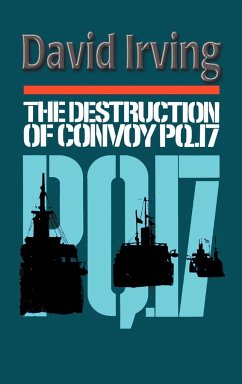 The Destruction of Convoy PQ17 - Irving, David