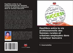 Équilibre entre la vie professionnelle des femmes rurales et urbaines employées dans le secteur bancaire - Swarnalatha, T.