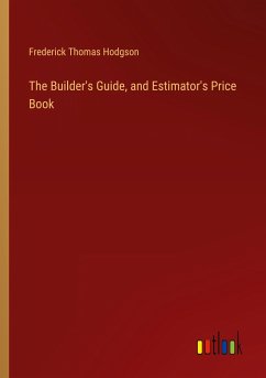 The Builder's Guide, and Estimator's Price Book