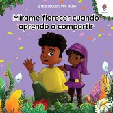Mírame florecer cuando aprendo a compartir Mírame florecer cuando aprendo a compartir