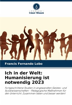 Ich in der Welt: Humanisierung ist notwendig 2023 - Lobo, Francis Fernando