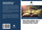 BUCH DES LEBENS TEIL 1 STRUKTURIERUNG UND PERSÖNLICHES LEBEN