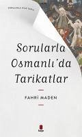 Sorularla Osmanlida Tarikatlar - Maden, Fahri