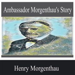 Ambassador Morgenthau's Story (MP3-Download) - Morgenthau, Henry