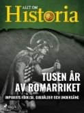 Tusen år av Romarriket - Imperiets födelse, guldålder och undergång (eBook, ePUB)