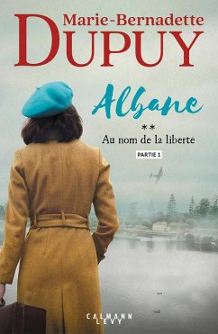 Albane, T2 - Au nom de la liberté - partie 1 (eBook, ePUB) - Dupuy, Marie-Bernadette
