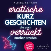 Erotische Kurzgeschichten, die euch verrückt machen werden (MP3-Download)