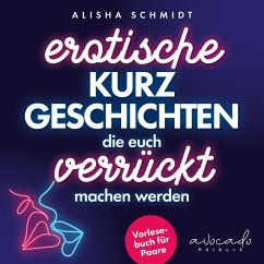 Erotische Kurzgeschichten, die euch verrückt machen werden (MP3-Download) - Schmidt, Alisha