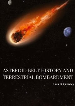 Asteroid Belt History and Terrestrial Bombardment - Crowley, Luis D.