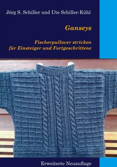 Ganseys - Fischerpullover stricken für Einsteiger und Fortgeschrittene - Schiller, Jörg S.;Schiller-Kühl, Ute