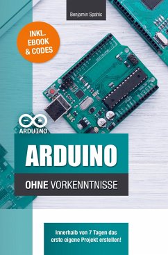 Arduino ohne Vorkenntnisse - Benjamin Spahic