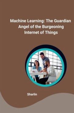 Machine Learning: The Guardian Angel of the Burgeoning Internet of Things - Sharlin