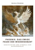 Phoenix: Das ewige Feuer der Wiedergeburt