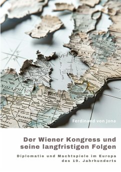 Der Wiener Kongress und seine langfristigen Folgen - von Jona, Ferdinand