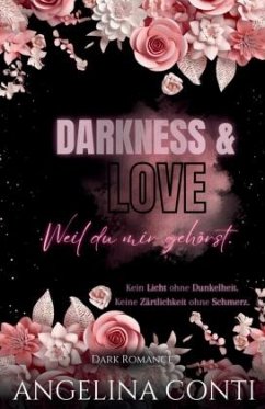 DARKNESS & LOVE (Dark Romance) - Conti, Angelina