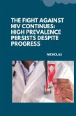 The Fight Against HIV Continues: High Prevalence Persists Despite Progress