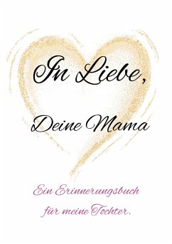 In Liebe, Deine Mama.