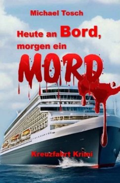 Heute an Bord, morgen ein Mord - Tosch, Michael