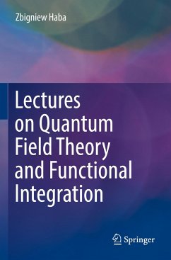 Lectures on Quantum Field Theory and Functional Integration - Haba, Zbigniew