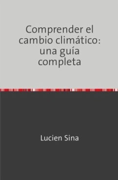 Comprender el cambio climático: una guía completa - Sina, Lucien