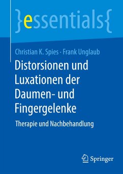 Distorsionen und Luxationen der kleinen Gelenke an Finger und Daumen - Spies, Christian K.;Unglaub, Frank