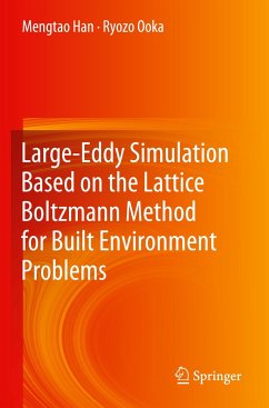 Large-Eddy Simulation Based on the Lattice Boltzmann Method for Built Environment Problems - Han, Mengtao;Ooka, Ryozo