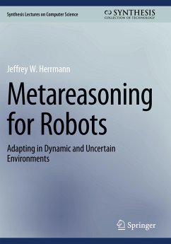 Metareasoning for Robots - Herrmann, Jeffrey W.