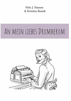 An mein liebes Drumherum - Hansen, Nele J.;Boneß, Kristina