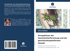 Perspektiven der Geschlechterforschung und der geschlechtsspezifischen Gewalt: - Santos, Erica