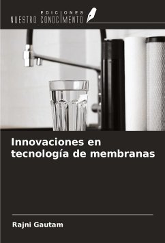 Innovaciones en tecnología de membranas - Gautam, Rajni