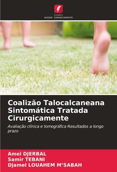 Coalizão Talocalcaneana Sintomática Tratada Cirurgicamente - DJERBAL, Amel;TEBANI, Samir;LOUAHEM M'SABAH, Djamel